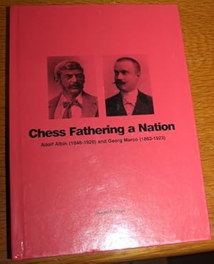 Image du vendeur pour Chess Fathering a Nation: Adolf Albin (1948-1920) nad George Marco (1863-1923) mis en vente par Antiquariat im OPUS, Silvia Morch-Israel