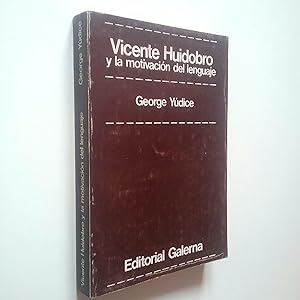 Seller image for Vicente Huidobro y la motivacin del lenguaje for sale by MAUTALOS LIBRERA