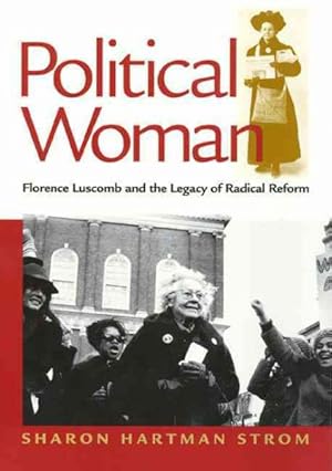 Seller image for Political Woman : Florence Luscomb and the Legacy of Radical Reform for sale by GreatBookPrices