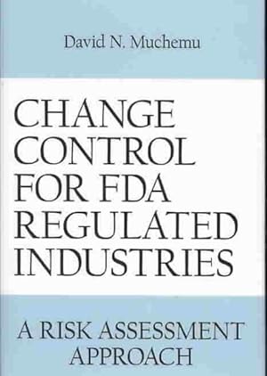 Seller image for Change Control for FDA Regulated Industries : A Risk Assessment Approach for sale by GreatBookPrices