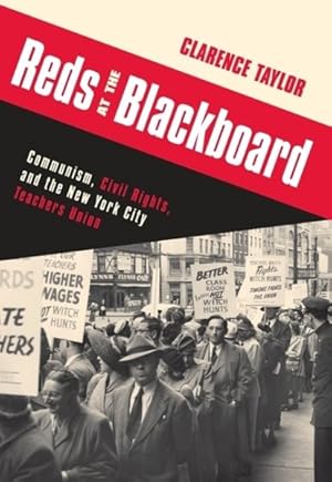 Seller image for Reds at the Blackboard : Communism, Civil Rights, and the New York City Teachers Union for sale by GreatBookPrices