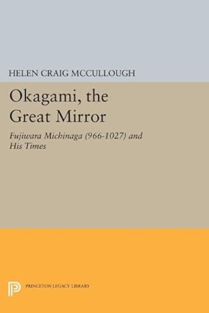 Seller image for Okagami, the Great Mirror : Fujiwara Michinaga (966-1027) and His Times for sale by GreatBookPrices