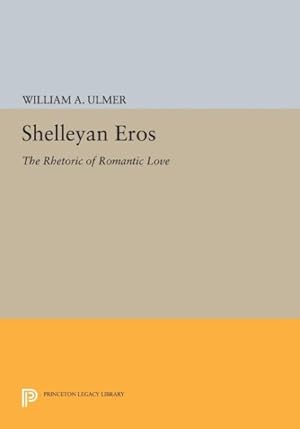 Seller image for Shelleyan Eros : The Rhetoric of Romantic Love for sale by GreatBookPrices