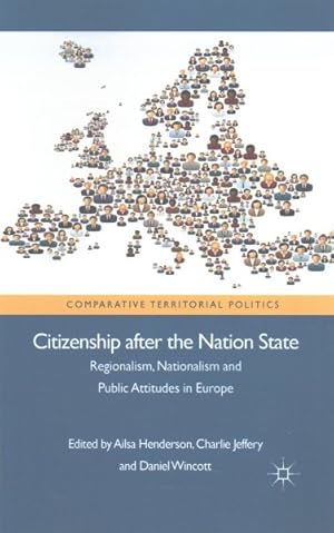 Seller image for Citizenship After the Nation State : Regionalism, Nationalism and Public Attitudes in Europe for sale by GreatBookPrices