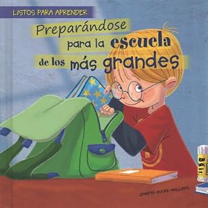 Seller image for Preparndose Para La Escuela De Los Ms Grandes / Getting Ready For Big Kid School -Language: spanish for sale by GreatBookPrices