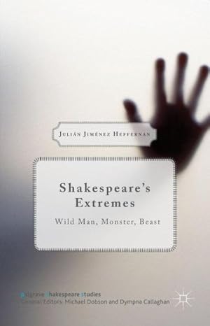 Imagen del vendedor de Shakespeare's Extremes : Wild Man, Monster, Beast a la venta por GreatBookPrices