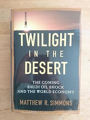 Imagen del vendedor de Twilight in the Desert - The Coming Saudi Oil Shock and the World Economy a la venta por Antiquariat Birgit Gerl