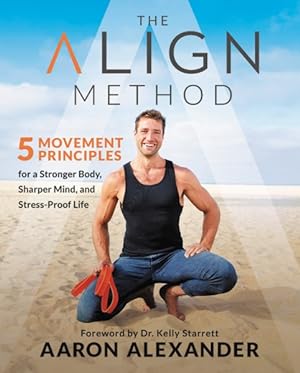 Seller image for Align Method : 5 Movement Principles for a Stronger Body, Sharper Mind, and Stress-proof Life for sale by GreatBookPricesUK
