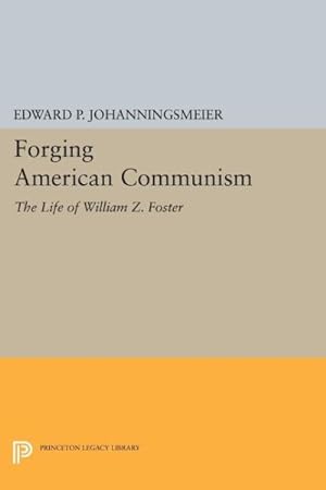 Immagine del venditore per Forging American Communism : The Life of William Z. Foster venduto da GreatBookPrices