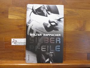 Bild des Verkufers fr Silberpfeile : Roman. SIGNIERT zum Verkauf von Antiquariat im Kaiserviertel | Wimbauer Buchversand