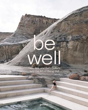 Seller image for Be Well : New Spa and Bath Culture and the Art of Being Well for sale by GreatBookPrices