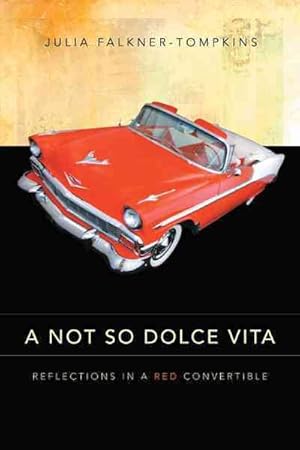 Seller image for Not So Dolce Vita : Reflections in a Red Convertible for sale by GreatBookPrices