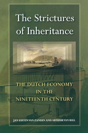 Seller image for Strictures of Inheritance : The Dutch Economy in the Nineteenth Century for sale by GreatBookPrices