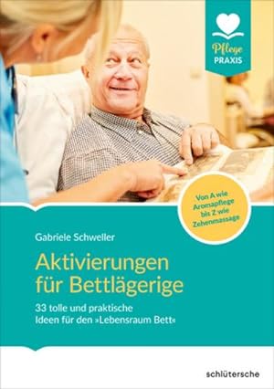 Seller image for Aktivierungen fr Bettlgerige : 33 tolle und praktische Ideen fr den "Lebensraum" Bett. Von A wie Aromapflege bis Z wie Zehenmassage for sale by AHA-BUCH GmbH