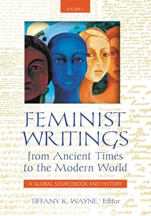 Image du vendeur pour Feminist Writings from Ancient Times to the Modern World : A Global Sourcebook and History mis en vente par GreatBookPrices