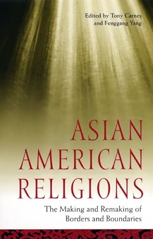 Immagine del venditore per Asian American Religions : The Making and Remaking of Borders and Boundaries venduto da GreatBookPrices