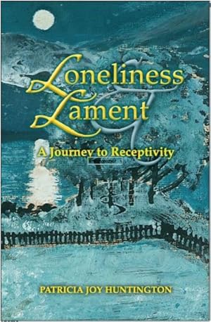 Seller image for Loneliness and Lament : A Journey to Receptivity for sale by GreatBookPrices