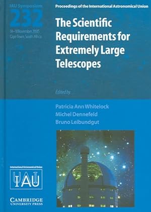 Seller image for Scientific Requirements for Extremely Large Telescopes : Proceedings of the 232nd Symposium of the International Astronomical Union Held in Cape Town, South Africa, November 14-18, 2005 for sale by GreatBookPrices