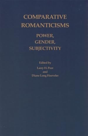 Image du vendeur pour Comparative Romanticisms : Power, Gender, Subjectivity mis en vente par GreatBookPrices