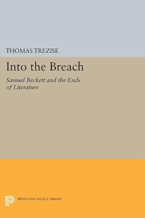 Imagen del vendedor de Into the Breach : Samuel Beckett and the Ends of Literature a la venta por GreatBookPrices