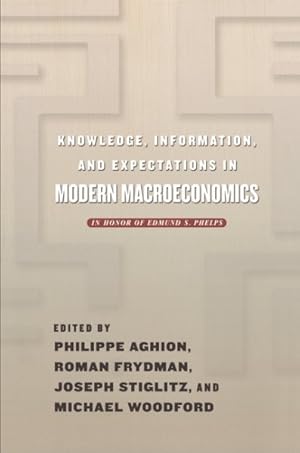 Immagine del venditore per Knowledge, Information, and Expectations in Modern Macroeconomics : In Honor of Edmund S. Phelps venduto da GreatBookPrices