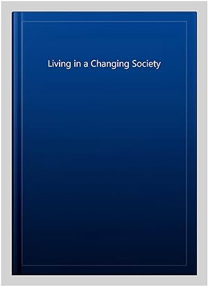 Imagen del vendedor de Living in a Changing Society a la venta por GreatBookPrices