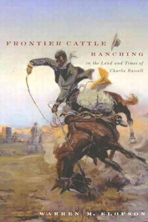 Bild des Verkufers fr Frontier Cattle Ranching in the Land and Times of Charlie Russell zum Verkauf von GreatBookPrices