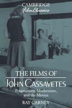 Seller image for Films of John Cassavetes : Pragmatism, Modernism, and the Movies for sale by GreatBookPrices