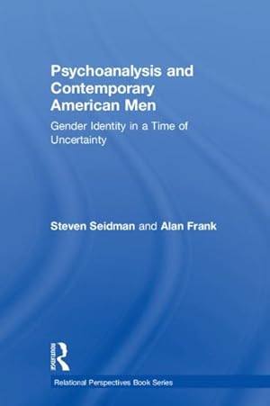 Immagine del venditore per Psychoanalysis and Contemporary American Men : Gender Identity in a Time of Uncertainty venduto da GreatBookPrices