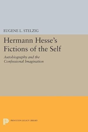 Image du vendeur pour Hermann Hesse's Fictions of the Self : Autobiography and the Confessional Imagination mis en vente par GreatBookPrices