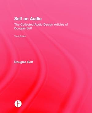Immagine del venditore per Self on Audio : The Collected Audio Design Articles of Douglas Self venduto da GreatBookPrices