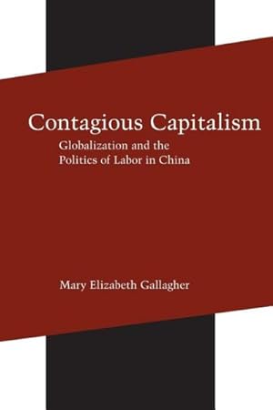 Image du vendeur pour Contagious Capitalism : Globalization and the Politics of Labor in China mis en vente par GreatBookPrices