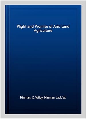 Seller image for Plight and Promise of Arid Land Agriculture for sale by GreatBookPrices