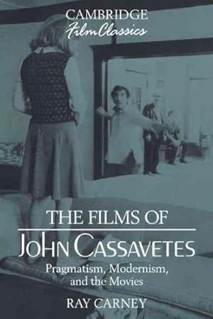 Seller image for Films of John Cassavetes : Pragmatism, Modernism, and the Movies for sale by GreatBookPrices