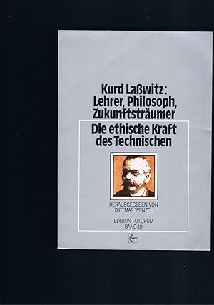 Seller image for Kurt Lawitz - Lehrer , Philosoph , Zukunftstrumer - Die ethische Kraft des Technischen for sale by manufactura