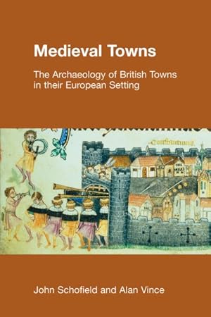 Bild des Verkufers fr Medieval Towns : The Archaeology Of British Towns In Their European Setting zum Verkauf von GreatBookPricesUK