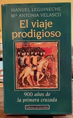 Seller image for El viaje prodigioso: 900 aos de la primera cruzada for sale by La Leona LibreRa
