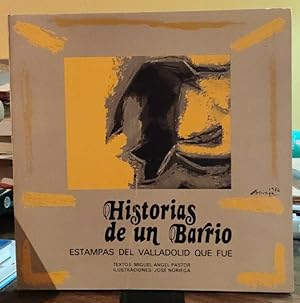 Imagen del vendedor de Historias de un Barrio. Estampas del Valladolid que fue. a la venta por La Leona LibreRa