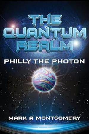 Imagen del vendedor de The Quantum Realm: Philly the Photon a la venta por GreatBookPrices