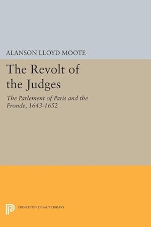 Seller image for Revolt of the Judges : The Parlement of Paris and the Fronde 1643-1652 for sale by GreatBookPrices