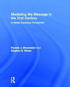 Imagen del vendedor de Mediating the Message in the 21st Century : A Media Sociology Perspective a la venta por GreatBookPrices