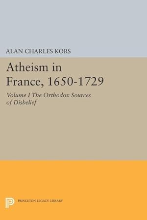 Immagine del venditore per Atheism in France, 1650-1729 : The Orthodox Sources of Disbelief venduto da GreatBookPrices