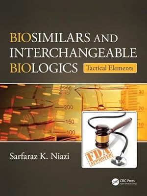 Seller image for Biosimilars and Interchangeable Biologics : Tactical Elements for sale by GreatBookPrices