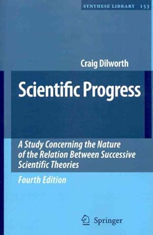 Imagen del vendedor de Scientific Progress/ The Metaphysics of Science : A Study Concerning the Nature of the Relation Between Successive Scientific Theories/ An Account of Modern Science in Terms of Principles, Laws and Theories a la venta por GreatBookPrices