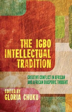 Seller image for Igbo Intellectual Tradition : Creative Conflict in African and African Diasporic Thought for sale by GreatBookPrices