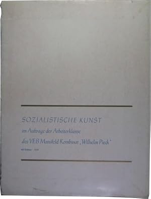 Imagen del vendedor de Sozialistische Kunst im Auftrag der Arbeiterklasse des VEB Mansfeld Kombinat Wilhelm Pieck. a la venta por Rotes Antiquariat