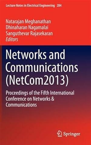 Immagine del venditore per Networks and Communications, Netcom2013 : Proceedings of the Fifth International Conference on Networks & Communications venduto da GreatBookPrices