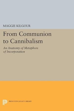 Immagine del venditore per From Communion to Cannibalism : An Anatomy of Metaphors of Incorporation venduto da GreatBookPrices