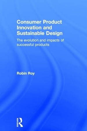 Seller image for Consumer Product Innovation and Sustainable Design : The evolution and impacts of successful products for sale by GreatBookPrices