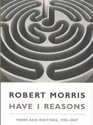 Imagen del vendedor de Have I Reasons : Work and Writings, 1993-2007 a la venta por GreatBookPrices